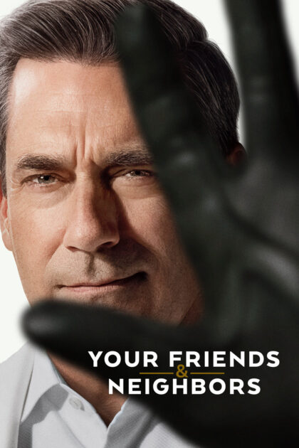 Your Friends & Neighbors 2025 poster