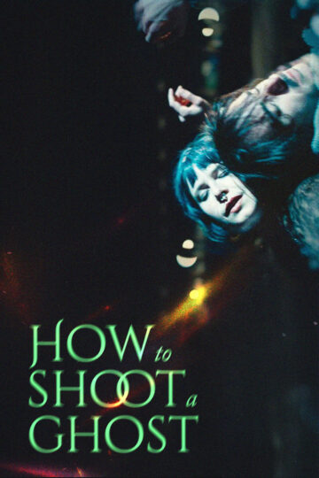 How to Shoot a Ghost 2025 poster
