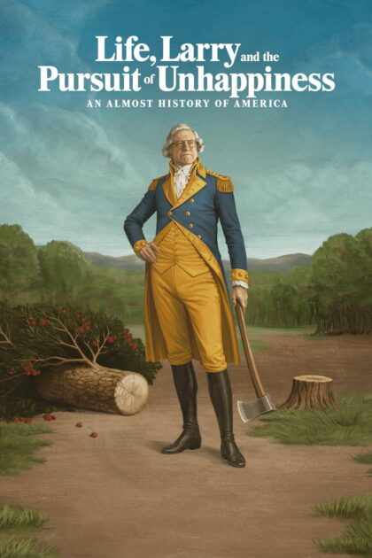Life Larry and the Pursuit of Unhappiness an Almost History of America 2026 poster